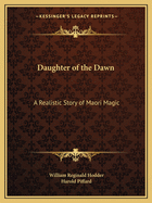 Daughter of the Dawn: A Realistic Story of Maori Magic