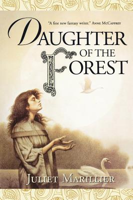 Daughter of the Forest: Book One of the Sevenwaters Trilogy - Marillier, Juliet