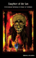 Daughter of the Sun: A Devotional Anthology in Honor of Sekhmet