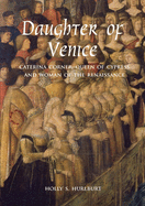 Daughter of Venice: Caterina Corner, Queen of Cyprus and Woman of the Renaissance