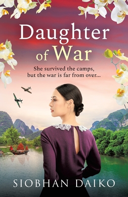 Daughter of War: An utterly unforgettable, sweeping historical fiction novel from Siobhan Daiko - Daiko, Siobhan