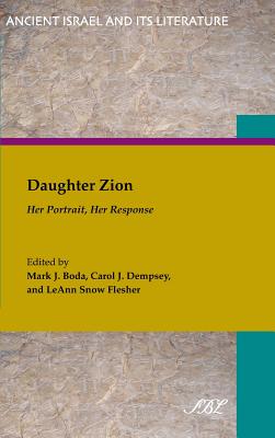 Daughter Zion: Her Portrait, Her Response - Boda, Mark J (Editor), and Dempsey, Carol J (Editor), and Flesher, LeAnn Snow (Editor)