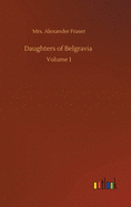 Daughters of Belgravia: Volume 1