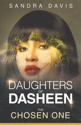 Daughters of Dasheen: The Chosen One - Davis, Sandra, and Ness, Alexander Von (Cover design by)