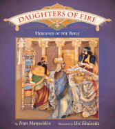 Daughters of Fire: Heroines of the Bible - Manushkin, Fran