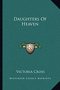 Daughters Of Heaven - Cross, Victoria