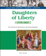 Daughters of Liberty: The American Revolution and Early Republic, 1775-1827 - Tbd Bailey Assoc, and Taschek, Karen