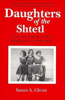 Daughters of the Shtetl - Glenn, Susan A