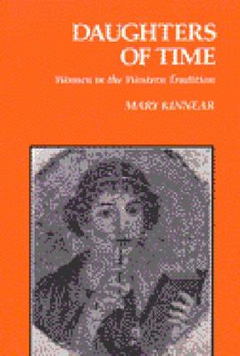 Daughters of Time: Women in the Western Tradition - Kinnear, Mary