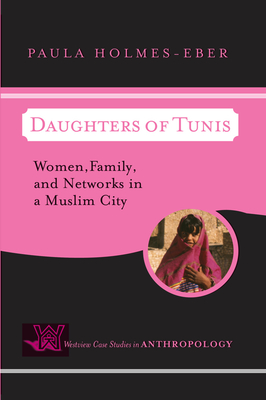 Daughters of Tunis: Women, Family, and Networks in a Muslim City - Holmes-Eber, Paula