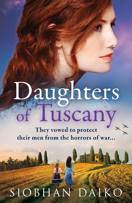 Daughters of Tuscany: An emotional wartime historical novel from BESTSELLER Siobhan Daiko - Daiko, Siobhan, and Edsell, Polly (Read by)