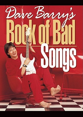 Dave Barry's Book of Bad Songs - Barry, Dave, Dr.