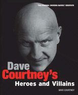 Dave Courtneys Heroes and Villains