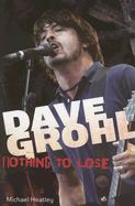 Dave Grohl Nothing to Lose - Heatley, Michael