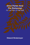 Dave Porter And The Runaways; Or, Last Days At Oak Hall