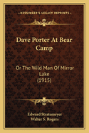 Dave Porter at Bear Camp: Or the Wild Man of Mirror Lake (1915)