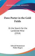 Dave Porter in the Gold Fields: Or the Search for the Landslide Mine (1914)