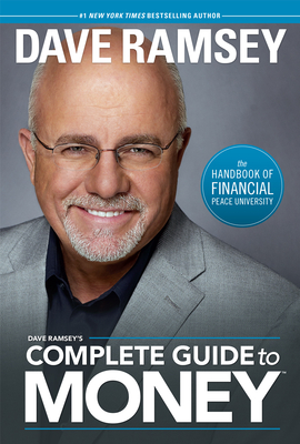 Dave Ramsey's Complete Guide to Money: The Handbook of Financial Peace University - Ramsey, Dave