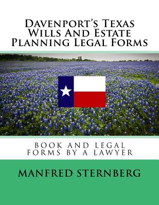 Davenport's Texas Wills And Estate Planning Legal Forms: Third Edition - Sternberg, Manfred