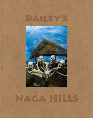 David Bailey: Bailey's Naga Hills - 