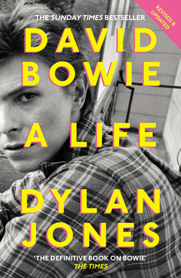 David Bowie: A Life - Jones, Dylan