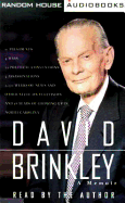 David Brinkley: A Memoir; 11 Presidents, 4 Wars, 22 Political Conventions, 3 Assassinations, 2,000 Weeks of News and Other Stuff on Television and 18 Years of Growing Up in North Carolina - Brinkley, David (Read by)