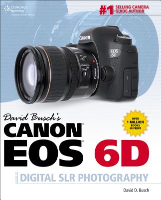 David Busch S Canon EOS 6d Guide to Digital Slr Photography - Busch, David D