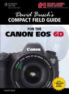 David Busch's Compact Field Guide for the Canon EOS 6d