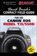 David Busch's Compact Field Guide for the Canon EOS Rebel T2i/550D