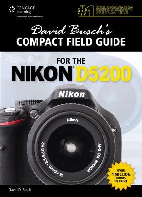 David Busch's Compact Field Guide for the Nikon D5200 - Busch, David D