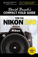 David Busch's Compact Field Guide for the Nikon D90