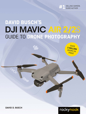 David Busch's Dji Mavic Air 2/2s Guide to Drone Photography - Busch, David
