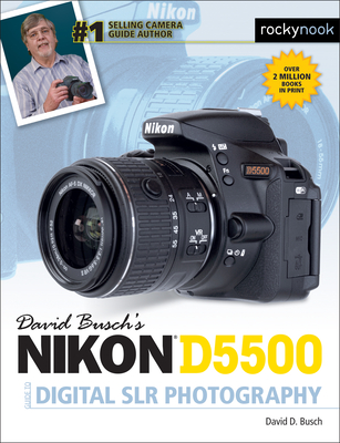 David Busch's Nikon D5500 Guide to Digital Slr Photography - Busch, David D