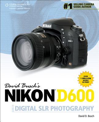 David Busch's Nikon D600 Guide to Digital SLR Photography - Busch, David D