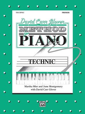 David Carr Glover Method for Piano Technic: Primer - Glover, David Carr, and Stewart, Jay