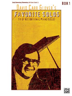 David Carr Glover's Favorite Solos, Book 1: 11 of His Original Piano Solos - Glover, David Carr (Composer)