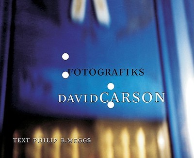 David Carson: Fotografiks: An Equilibrium Between Photography and Design Through Graphic Expression That Evolves from Content - Meggs, Philip B