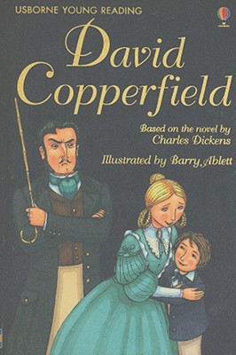 David Copperfield - Dickens, Charles (Original Author), and Sebag-Montefiore, Mary (Adapted by), and Kelly, Alison (Consultant editor)