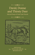 David, Donne, and Thirsty Deer: Selected Essays of Anne Lake Prescott