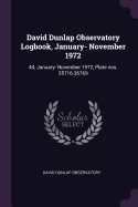 David Dunlap Observatory Logbook, January- November 1972: 44, January- November 1972, Plate Nos. 35716-36769