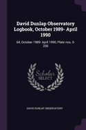 David Dunlap Observatory Logbook, October 1989- April 1990: 64, October 1989- April 1990, Plate nos. 0-206