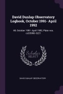 David Dunlap Observatory Logbook, October 1991- April 1992: 69, October 1991- April 1992, Plate Nos. Cc03998- 6221