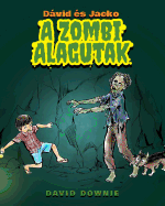 David Es Jacko: A Zombi Alagutak (Hungarian Edition)