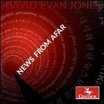 David Evan Jones: News from Afar
