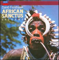 David Fanshawe: African Sanctus; Salaams - Ambrosian Singers / Owain Arwel Hughes