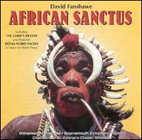 David Fanshawe: African Sanctus - Bournemouth Symphony Chorus / Choristers of St. George's Chapel / Neville Creed