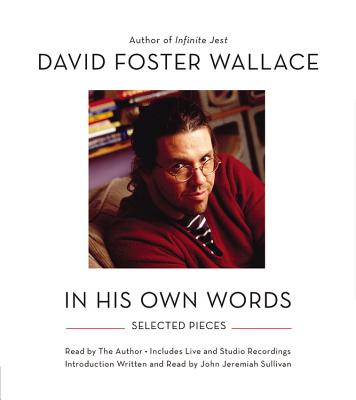 David Foster Wallace: In His Own Words - Wallace, David Foster (Read by)