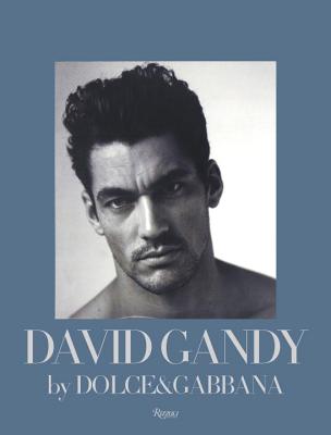 David Gandy by Dolce&gabbana - Dolce & Gabbana, and Howarth, Peter, and Vivanco, Mariano