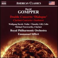 David Gompper: Double Concerto 'Dialogue'; Clarinet Concerto; Sunburst - Michael Norsworthy (clarinet); Timothy Gill (cello); Wolfgang David (violin); Royal Philharmonic Orchestra;...