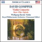 David Gompper: Violin Concerto; Ikon; Flip; Spirals